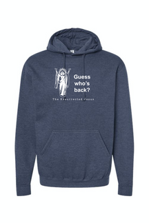 Guess Who's Back- Resurrection Jesus Hoodie Sweatshirt