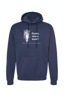 Guess Who's Back- Resurrection Jesus Hoodie Sweatshirt