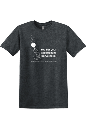 Bet your Aspergillum Adult T-Shirt