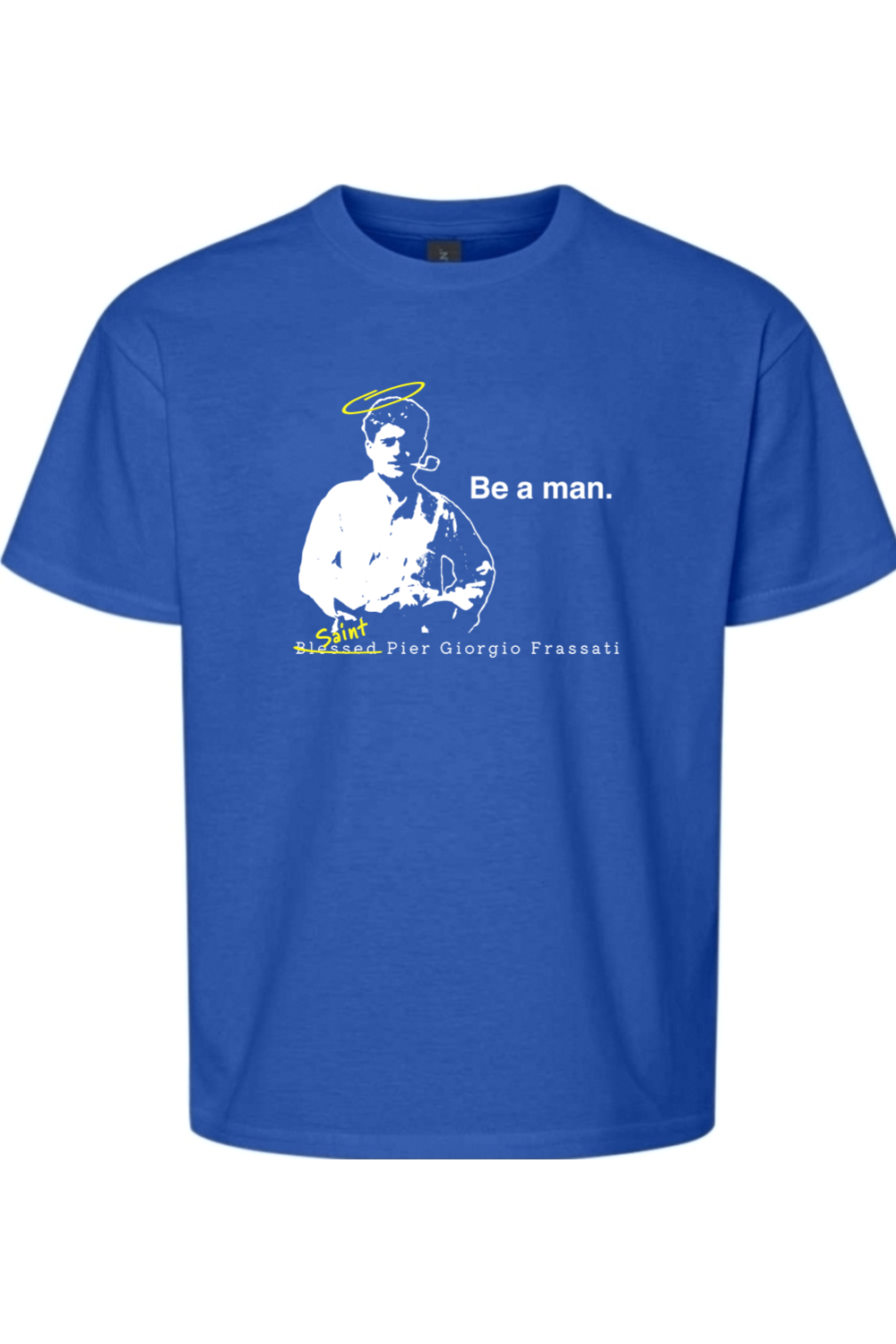 Be a Man  - St. Pier Giorgio Frassati Youth T-Shirt