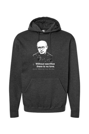 Without Sacrifice - St. Maximilian Kolbe Hoodie Sweatshirt