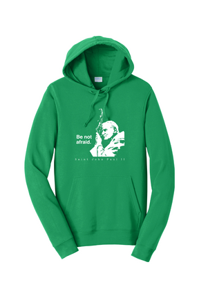 Be Not Afraid - St. John Paul II Hoodie Sweatshirt