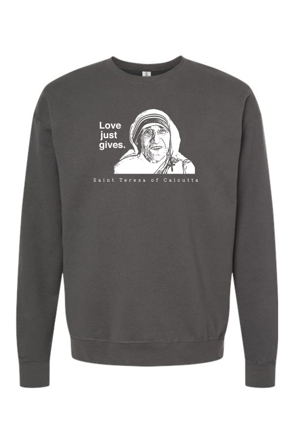 Love Just Gives - St. Teresa of Calcutta Crewneck Sweatshirt