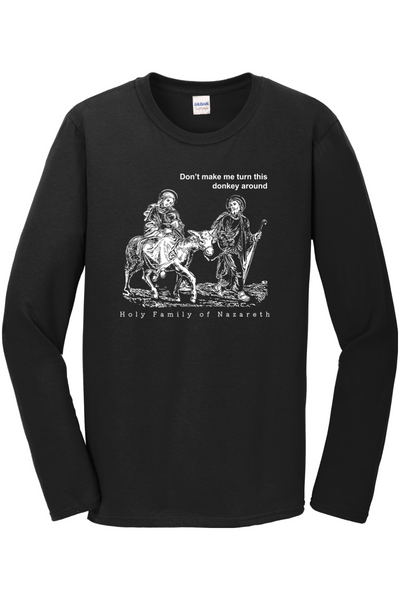 Turn this Donkey Around - Holy Family Long Sleeve