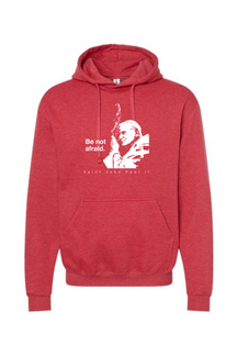Be Not Afraid - St. John Paul II Hoodie Sweatshirt