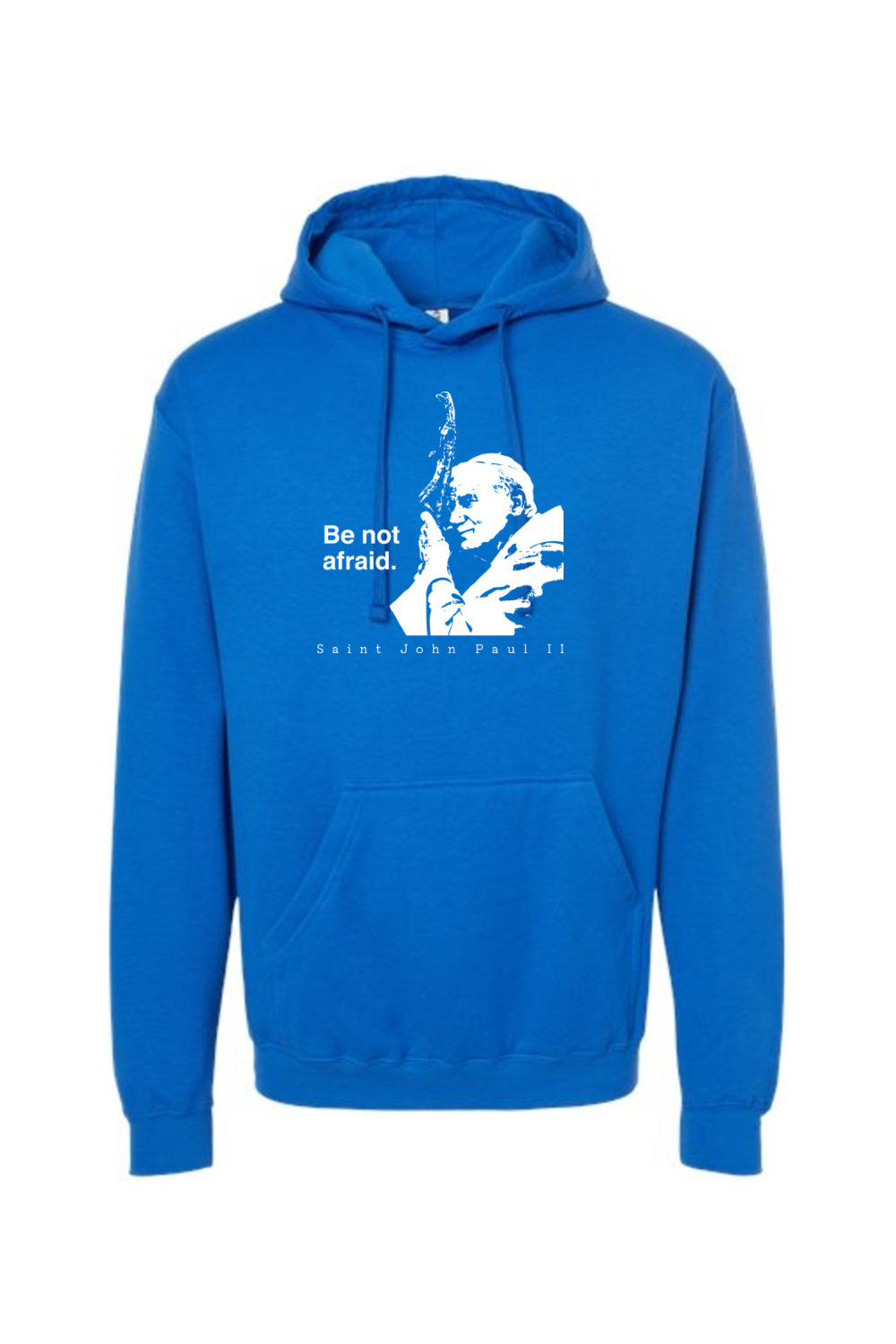 Be Not Afraid - St. John Paul II Hoodie Sweatshirt