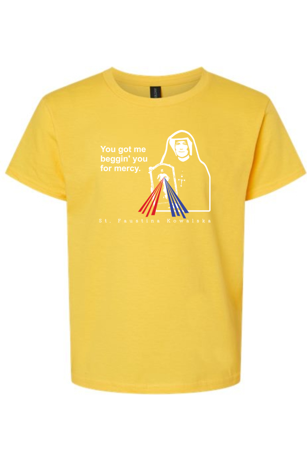 You Got Me Beggin' You For Mercy - St. Faustina Youth T-Shirt