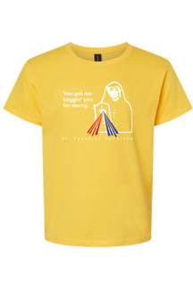 You Got Me Beggin' You For Mercy - St. Faustina Youth T-Shirt