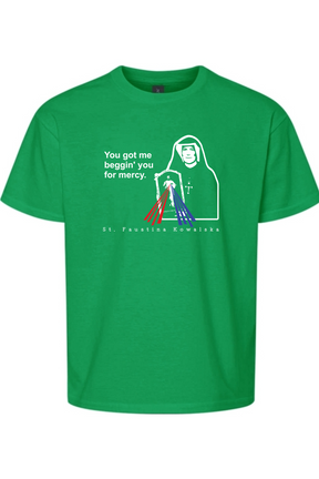 You Got Me Beggin' You For Mercy - St. Faustina Youth T-Shirt