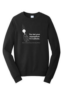 Bet Your Aspergillum - Rite of Sprinkling - Crewneck Sweatshirt