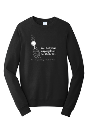 Bet Your Aspergillum - Rite of Sprinkling - Crewneck Sweatshirt
