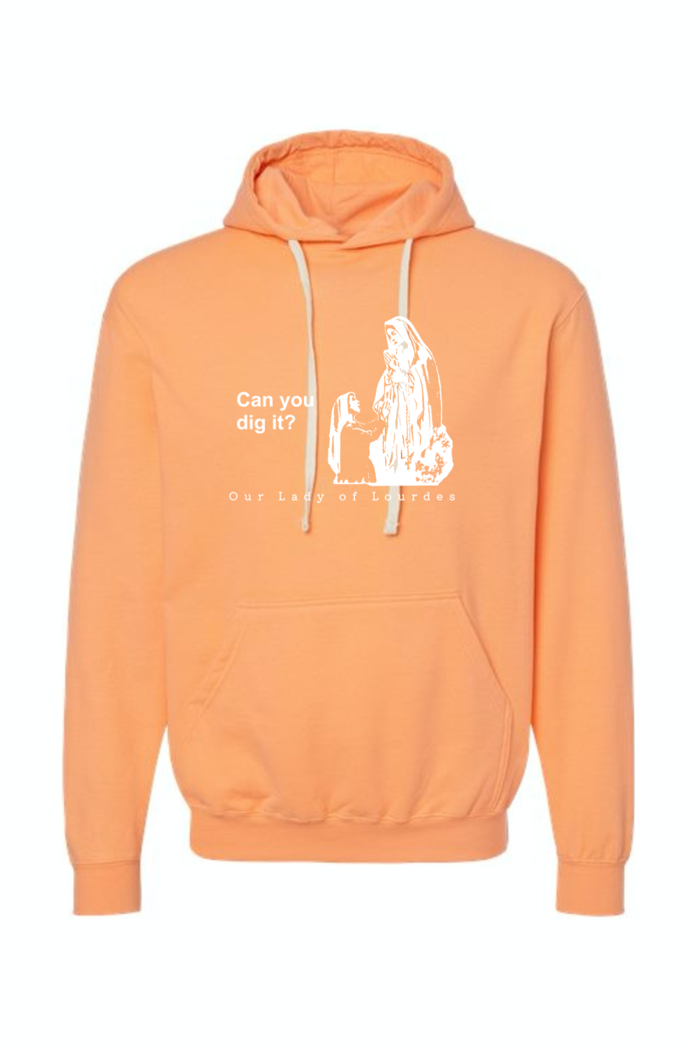 Can you dig it?- Our Lady of Lourdes Hoodie Sweatshirt