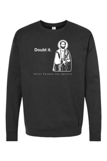 Doubt it - St. Thomas the Apostle Crewneck Sweatshirt