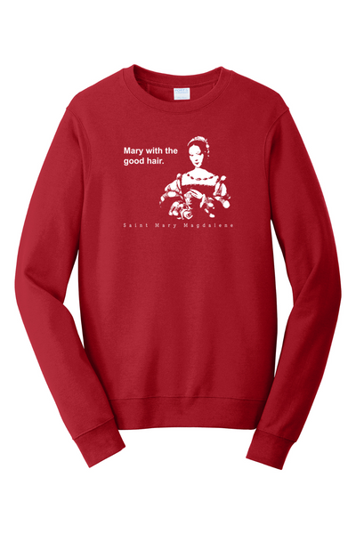 Mary With The Good Hair - Mary Magdalene Crewneck Sweatshirt