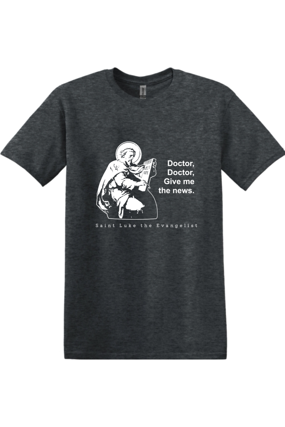Doctor Doctor - St. Luke the Evangelist Adult T-Shirt