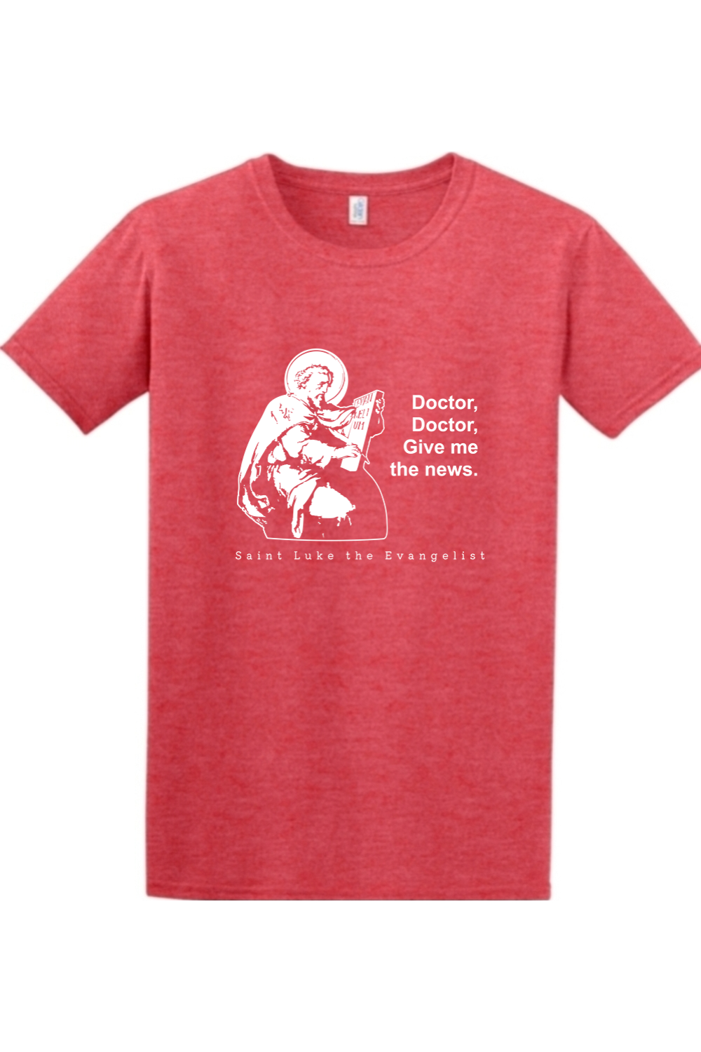 Doctor Doctor - St. Luke the Evangelist Adult T-Shirt