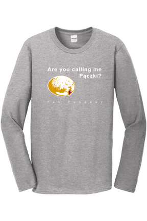 Are you calling me Pączki Long Sleeve