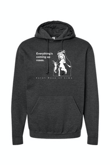 Everything's Coming Up Roses - St. Rose of Lima Hoodie Sweatshirt