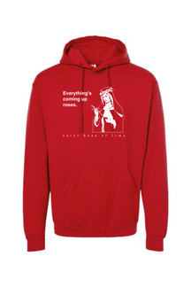 Everything's Coming Up Roses - St. Rose of Lima Hoodie Sweatshirt