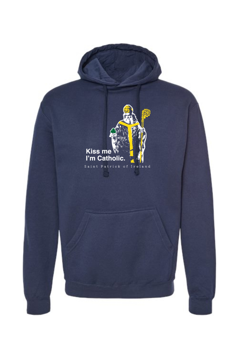 Kiss Me, I'm Catholic - St. Patrick of Ireland Hoodie Sweatshirt