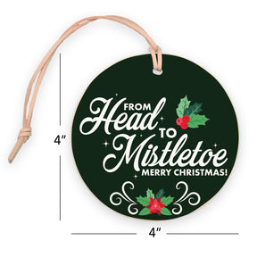 From Head to Mistletoe  4" Round Ornament -7