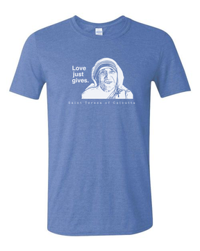 Love Just Gives - St. Teresa of Calcutta T-Shirt