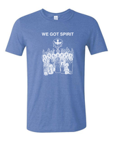 We Got Spirit - Pentecost T-Shirt