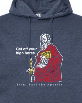 Get Off Your High Horse - St. Paul the Apostle Hoodie Sweatshirt