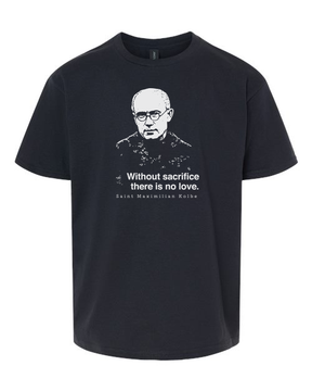 Without Sacrifice - St. Maximilian Kolbe T Shirt