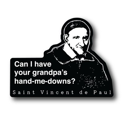 Grandpa's Hand Me Downs - St. Vincent de Paul Sticker