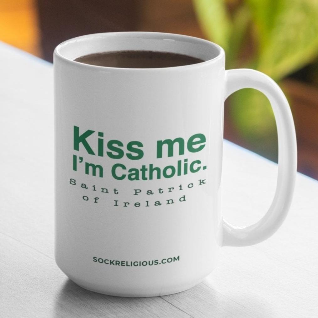 Kiss Me, I'm Catholic - St. Patrick of Ireland Coffee Mug - 11 oz.