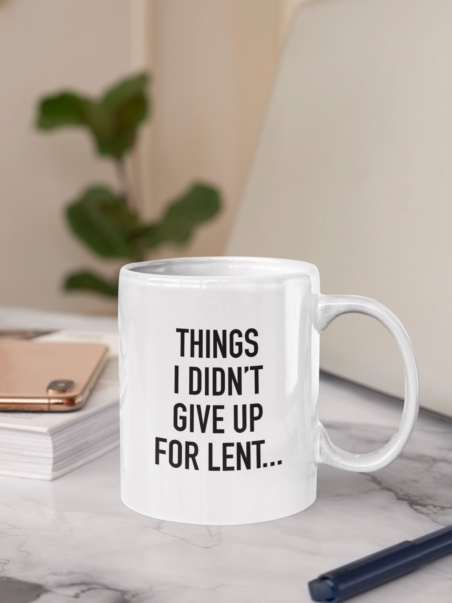 Things I Didn't Give Up For Lent... Coffee Mug - 11 oz.