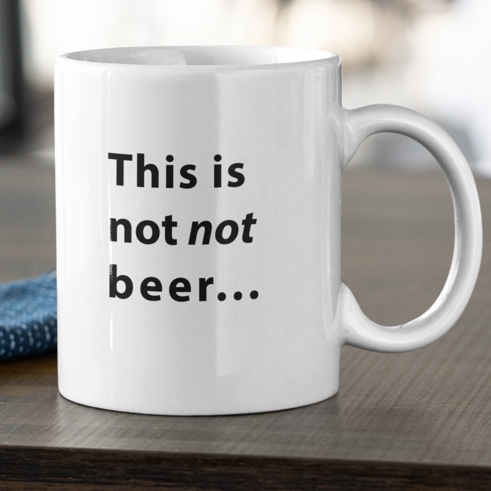 Not Not Beer Coffee Mug - 11 oz.