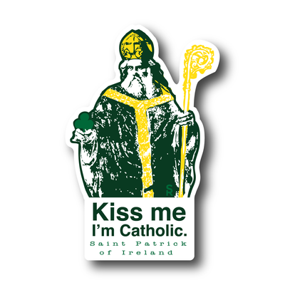 Kiss Me, I'm Catholic - St. Patrick of Ireland Sticker