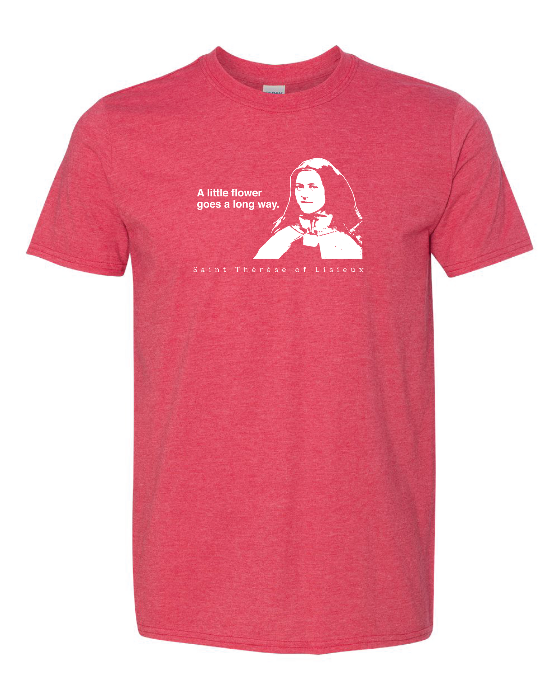 A Little Flower Goes a Long Way - St. Thérèse of Lisieux T-Shirt