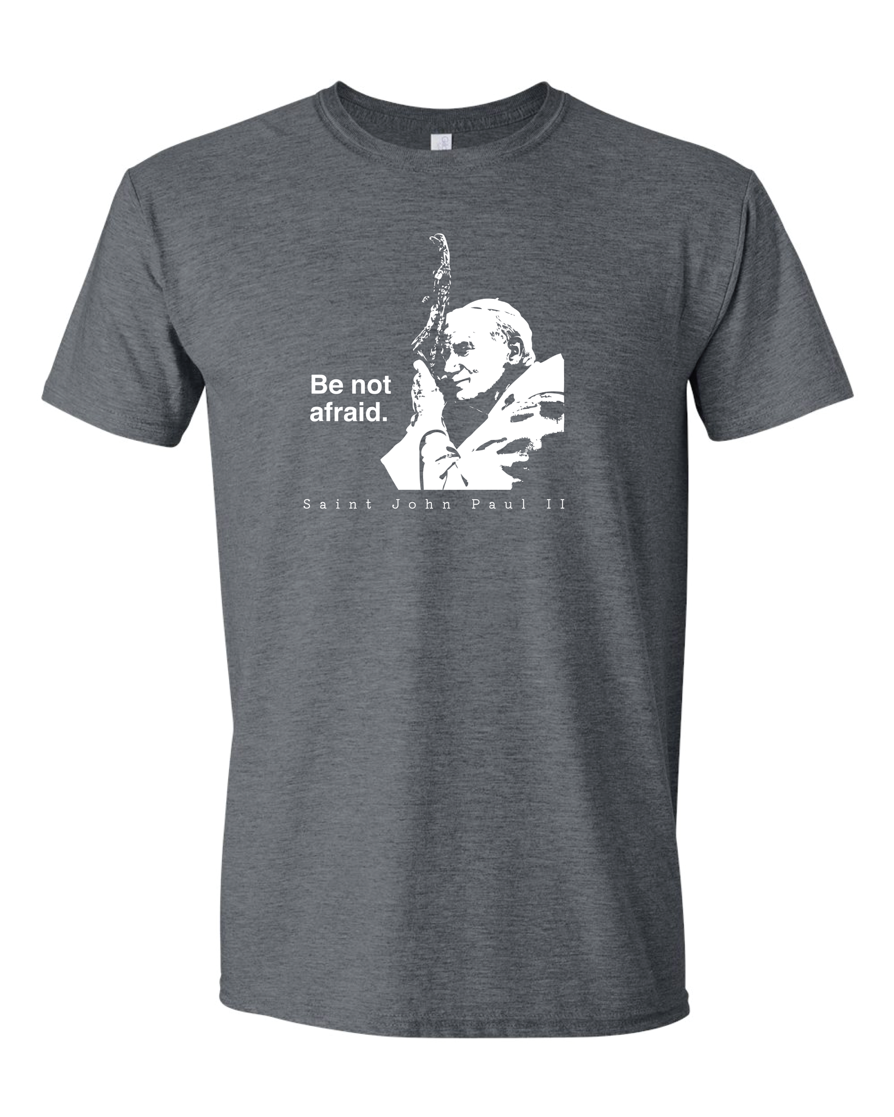 Be Not Afraid - St. John Paul II T-Shirt