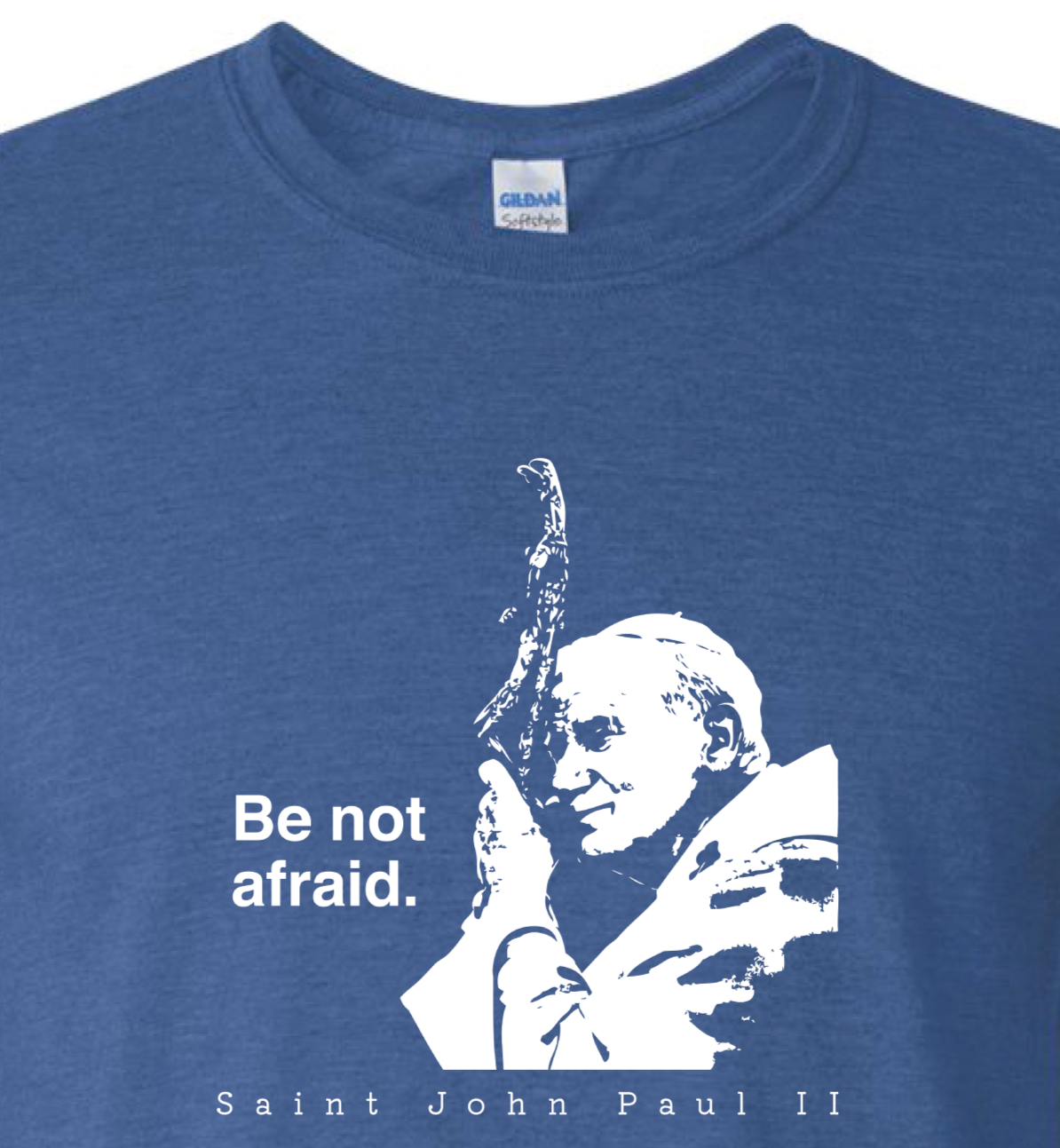 Be Not Afraid - St. John Paul II T-Shirt