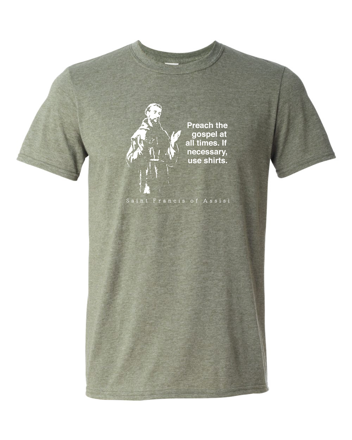 Preach the Gospel - St. Francis of Assisi T Shirt