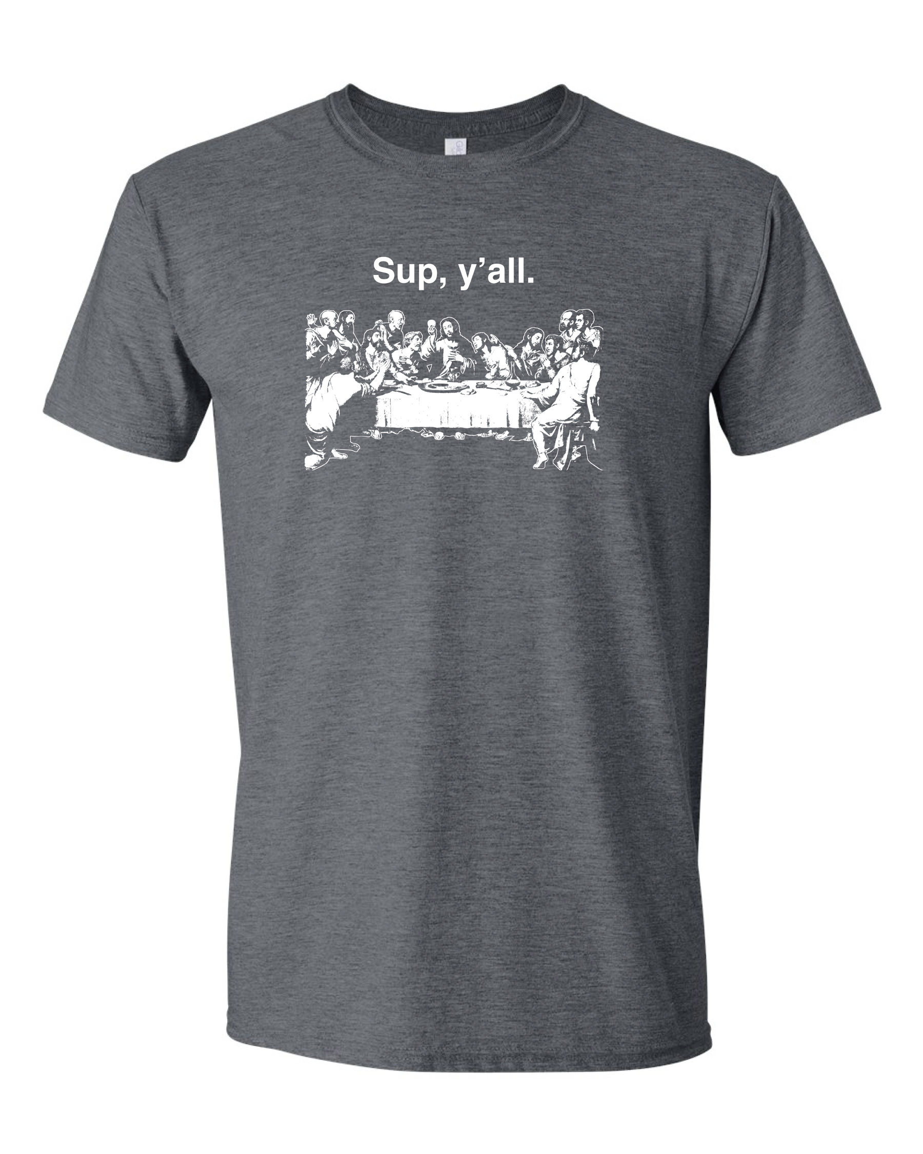 Sup y'all - Last Supper T Shirt