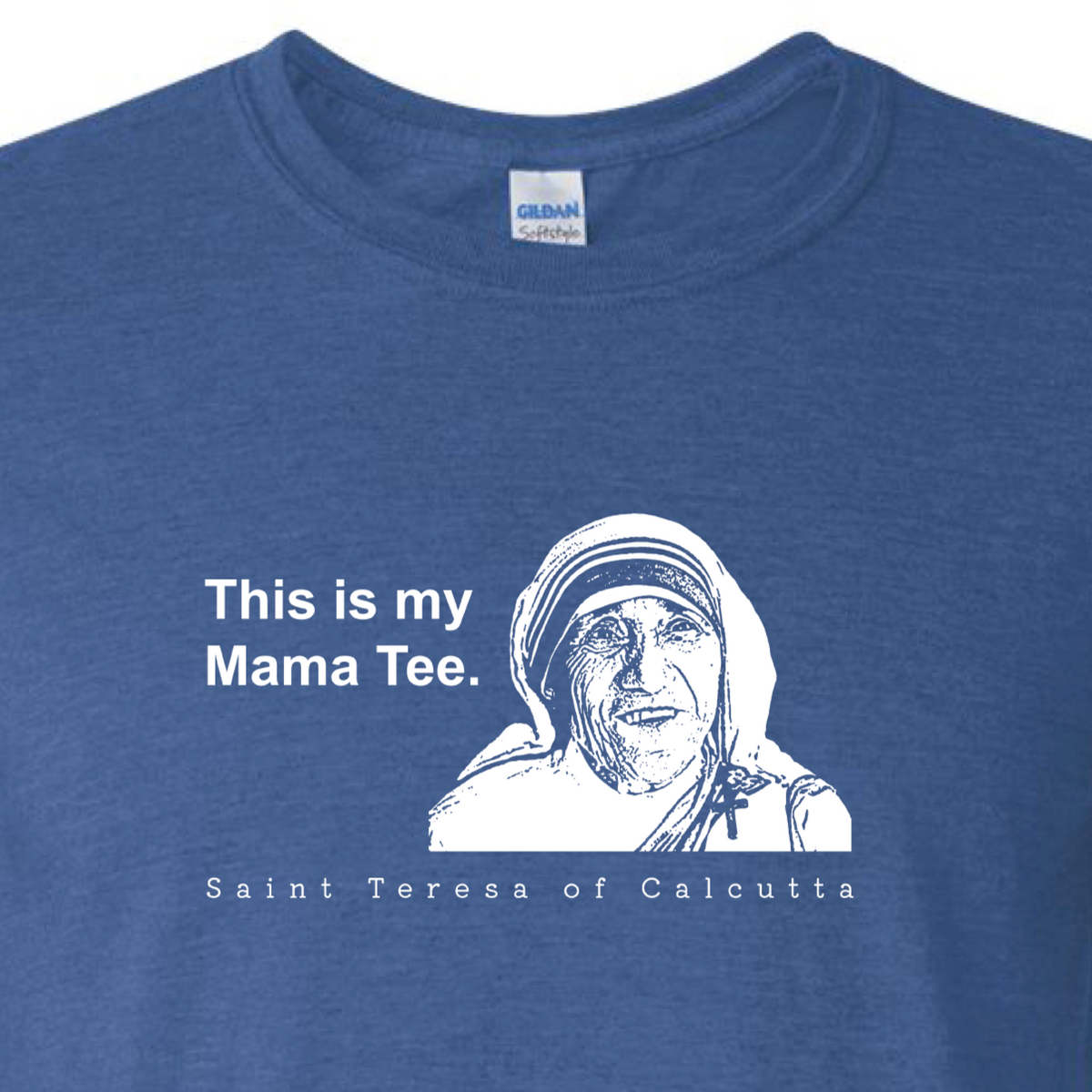 This is My Mama Tee Shirt - St. Teresa of Calcutta T Shirt