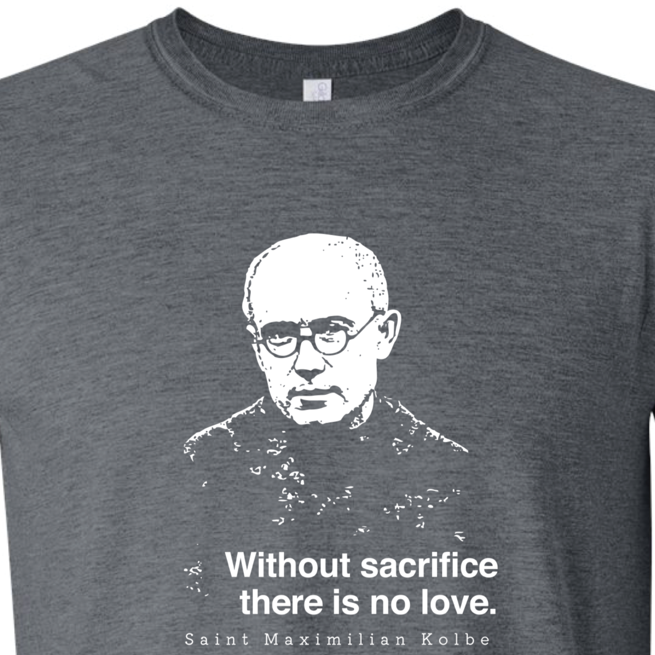 Without Sacrifice - St. Maximilian Kolbe T-Shirt