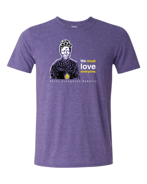 We Must Love Everyone – St. Josephine Bakhita T Shirt