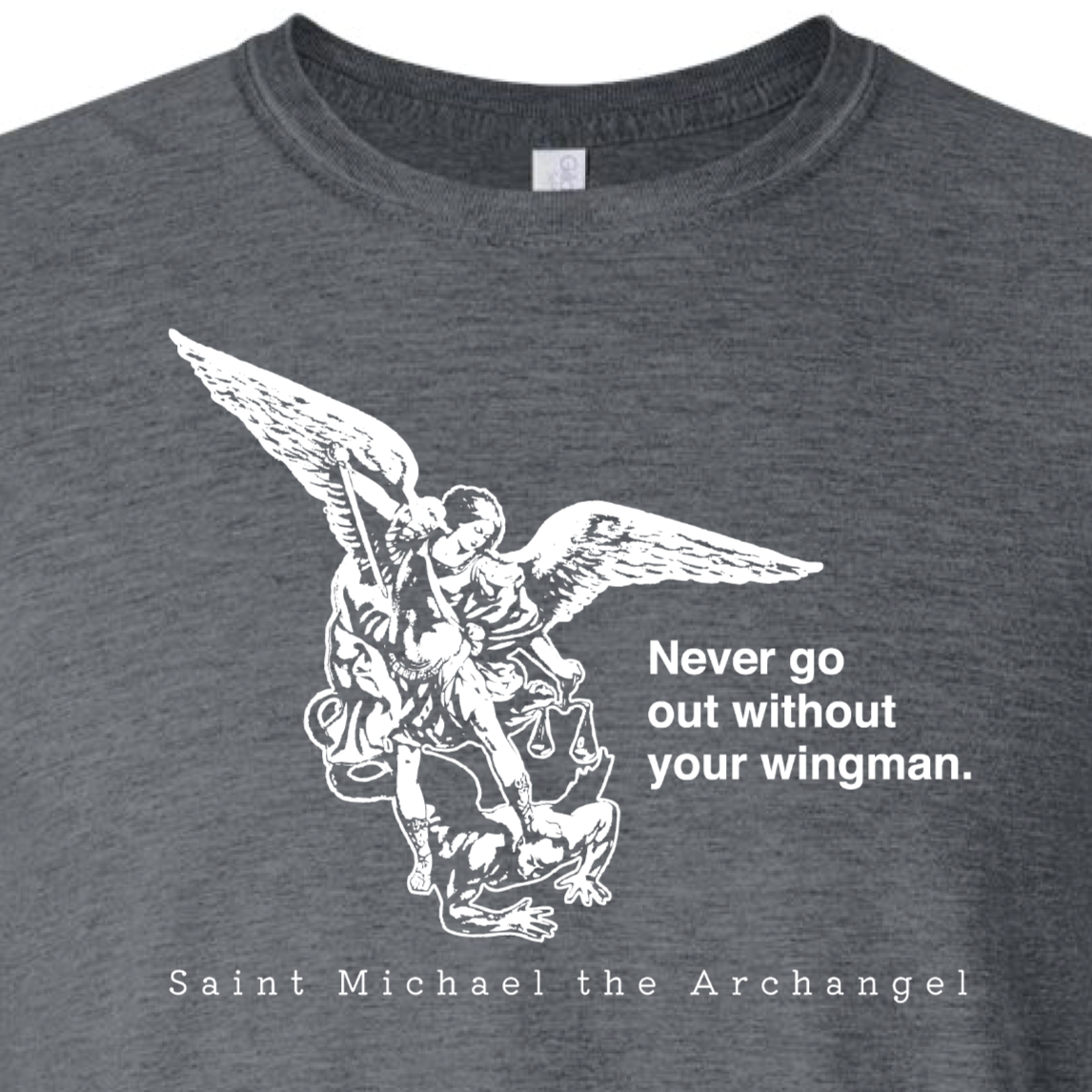 Never Go Without Your Wingman - St. Michael the Archangel T-Shirt