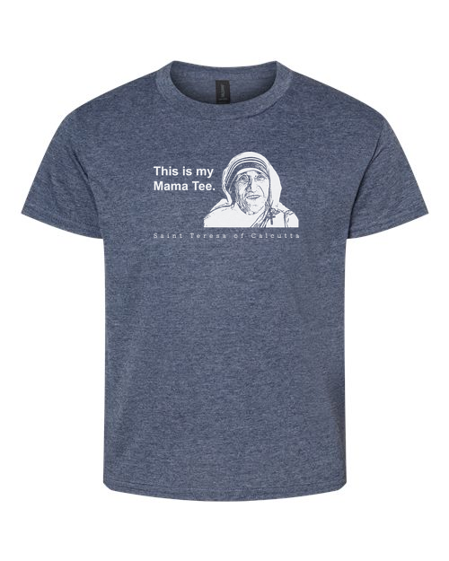 This is My Mama Tee Shirt - St. Teresa of Calcutta T Shirt
