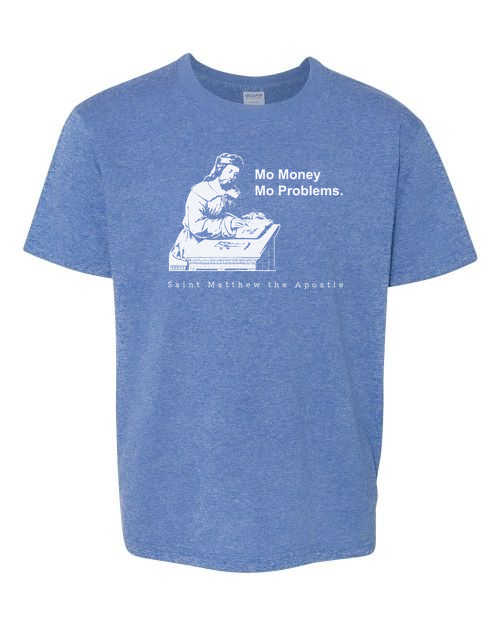 Mo Money Mo Problems - St. Matthew T Shirt