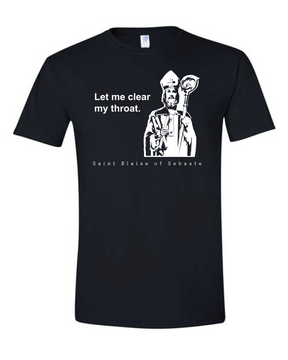 Let Me Clear My Throat - St. Blaise of Sebaste T Shirt