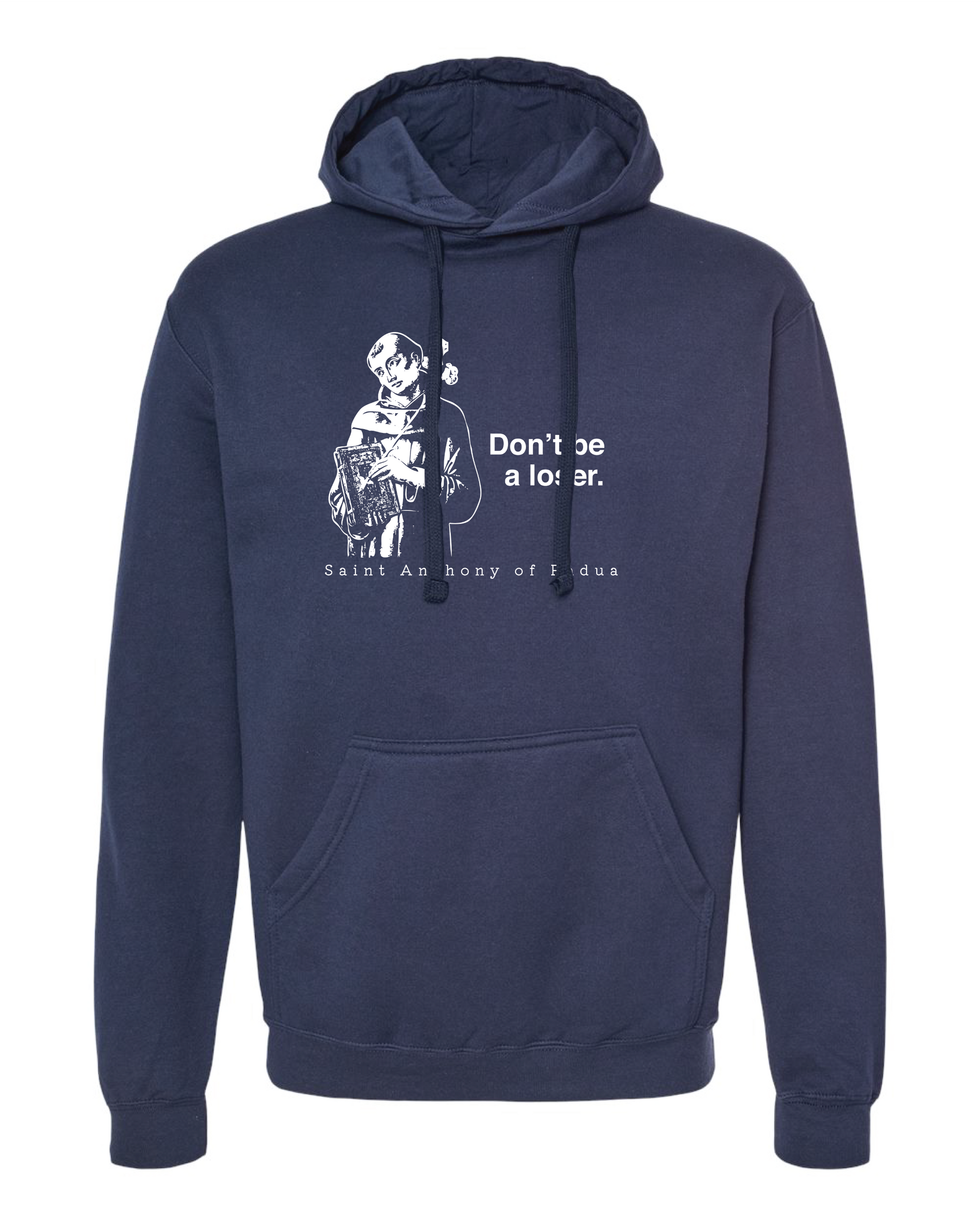 Don't Be a Loser - St. Anthony of Padua Sweatshirt (Hooded)