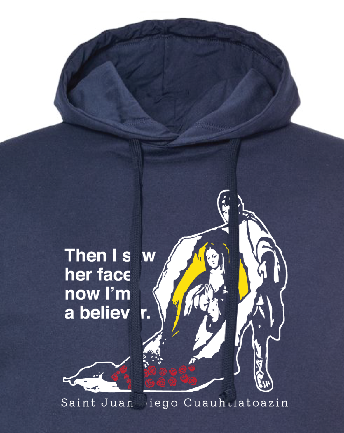 Then I Saw Her Face - St. Juan Diego Sweatshirt (Hooded)
