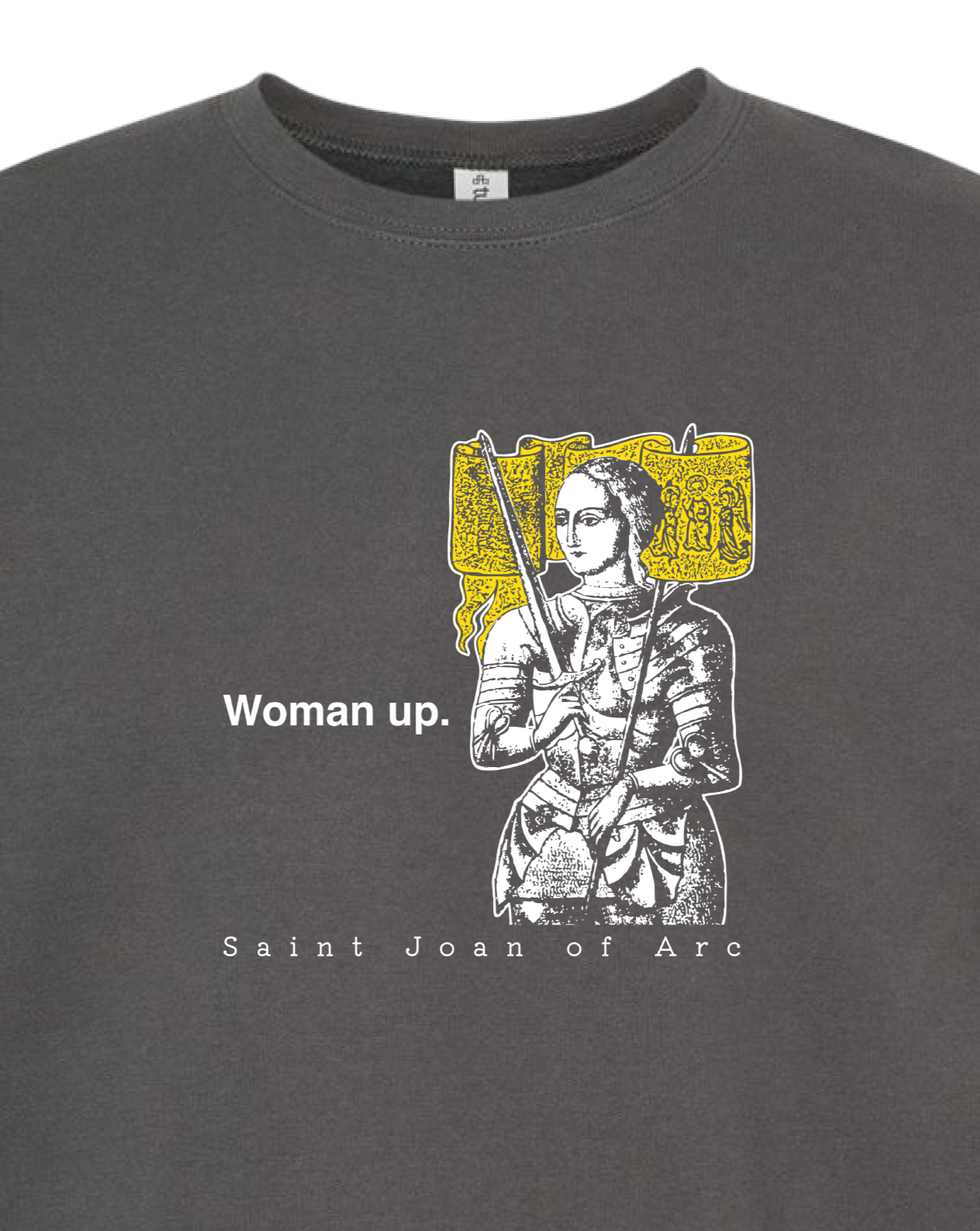 Woman Up - St. Joan of Arc  Sweatshirt (Crewneck)