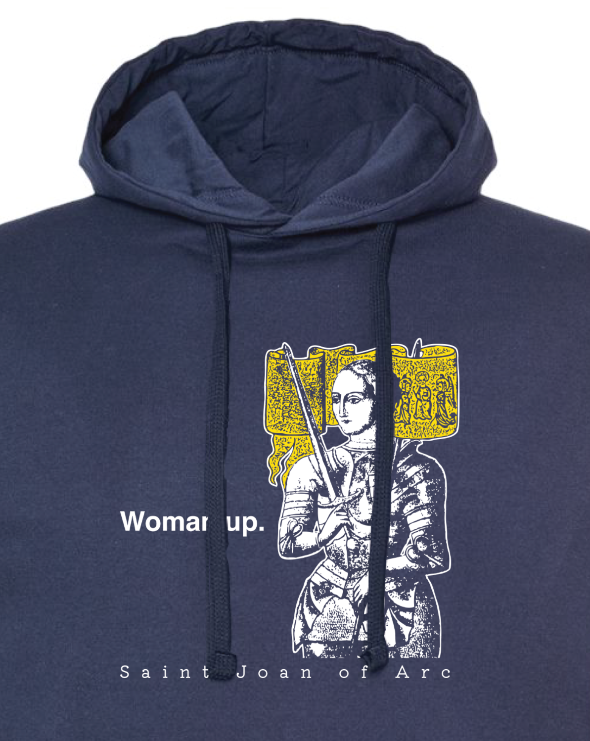 Woman Up - St. Joan of Arc Sweatshirt (Hooded)